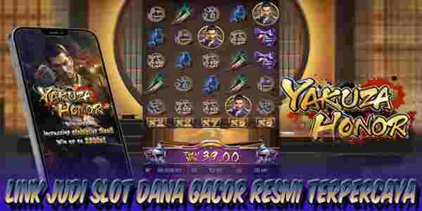 Link Judi Slot Dana Gacor Terpercaya Gampang Menang Yakuza Honor