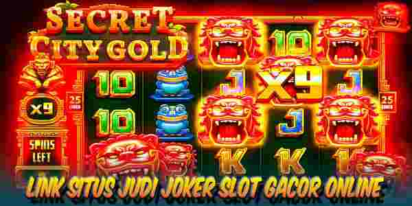 Situs Judi Joker Slot Gacor Online Mudah Menang Secret City Gold